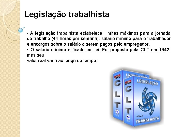 Legislação trabalhista • A legislação trabalhista estabelece limites máximos para a jornada de trabalho