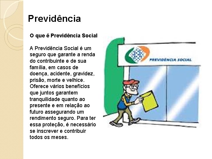 Previdência O que é Previdência Social A Previdência Social é um seguro que garante