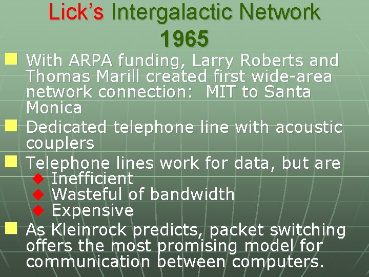 Lick’s Intergalactic Network 1965 n With ARPA funding, Larry Roberts and n n n