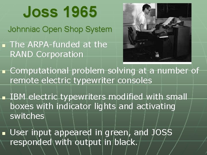 Joss 1965 Johnniac Open Shop System n n The ARPA-funded at the RAND Corporation