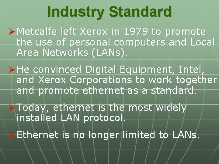 Industry Standard Ø Metcalfe left Xerox in 1979 to promote the use of personal