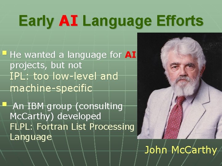Early AI Language Efforts § He wanted a language for AI projects, but not