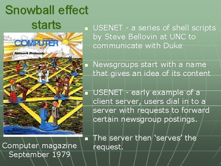 Snowball effect starts n n n Computer magazine September 1979 n USENET - a