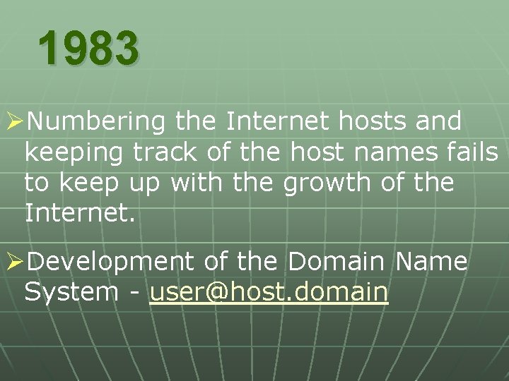 1983 ØNumbering the Internet hosts and keeping track of the host names fails to