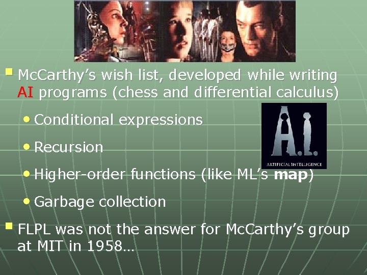 § Mc. Carthy’s wish list, developed while writing AI programs (chess and differential calculus)