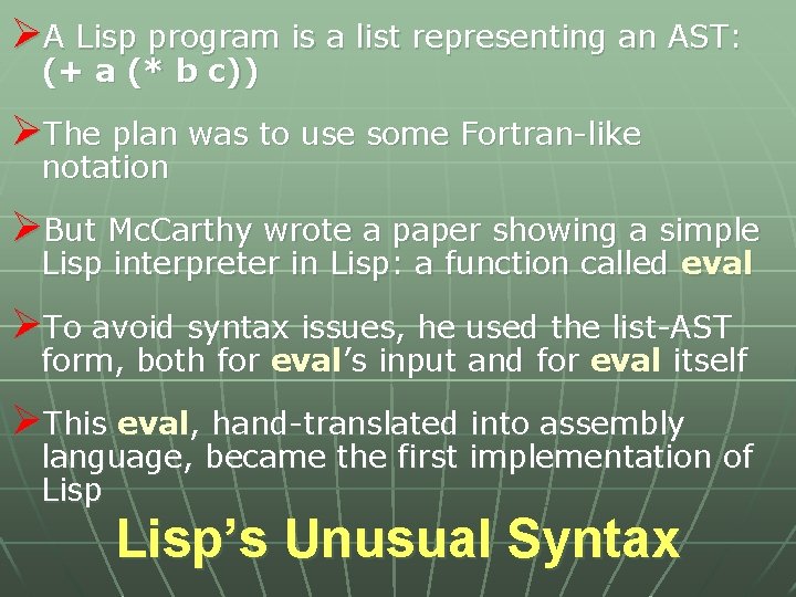 ØA Lisp program is a list representing an AST: (+ a (* b c))