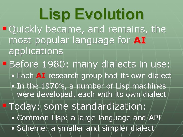 Lisp Evolution § Quickly became, and remains, the most popular language for AI applications