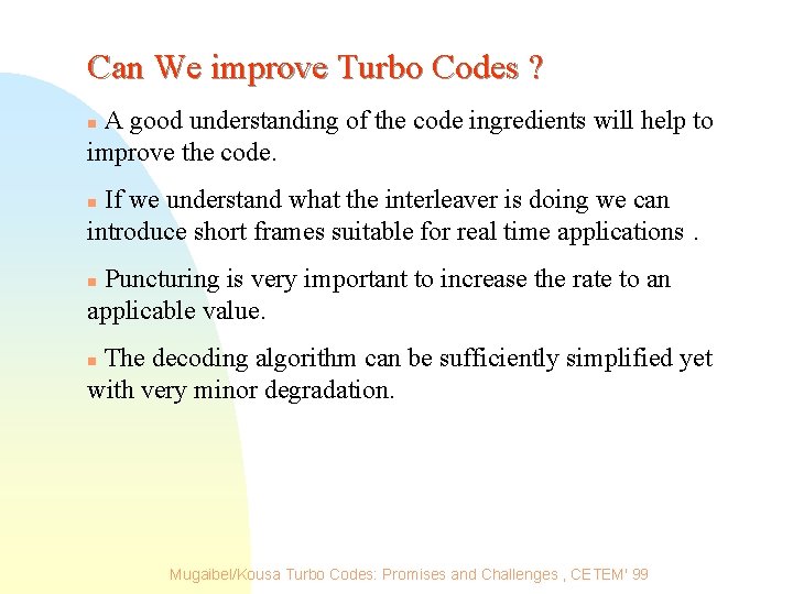 Can We improve Turbo Codes ? A good understanding of the code ingredients will