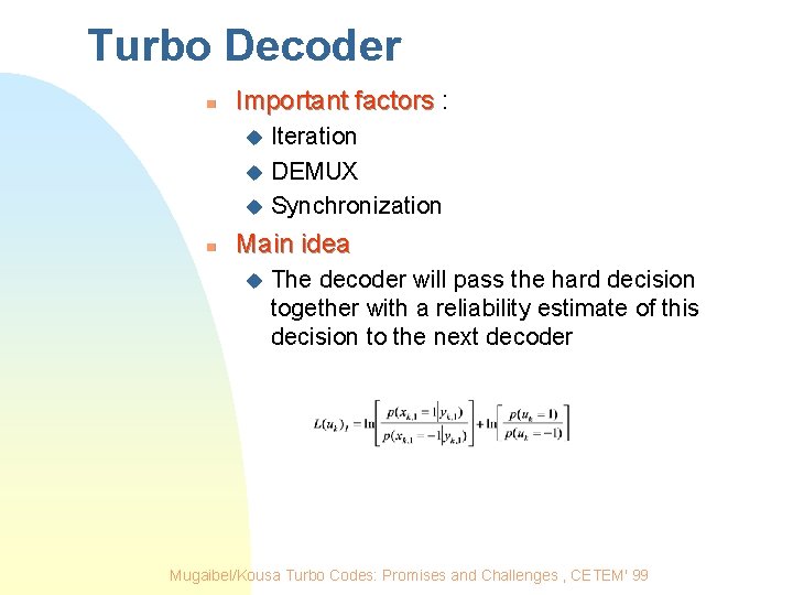 Turbo Decoder n Important factors : Iteration u DEMUX u Synchronization u n Main