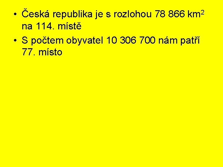  • Česká republika je s rozlohou 78 866 km 2 na 114. místě