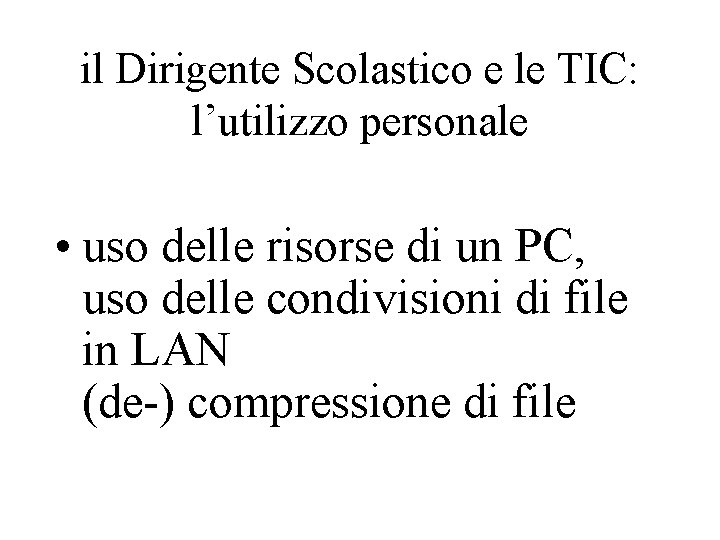 il Dirigente Scolastico e le TIC: l’utilizzo personale • uso delle risorse di un