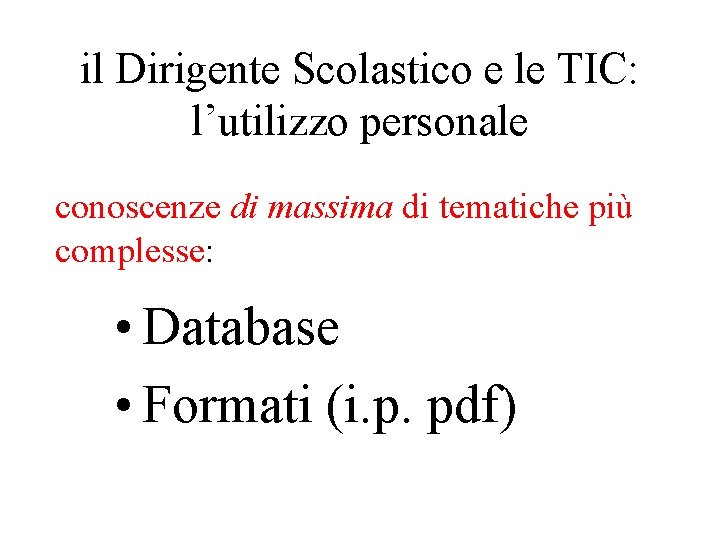 il Dirigente Scolastico e le TIC: l’utilizzo personale conoscenze di massima di tematiche più