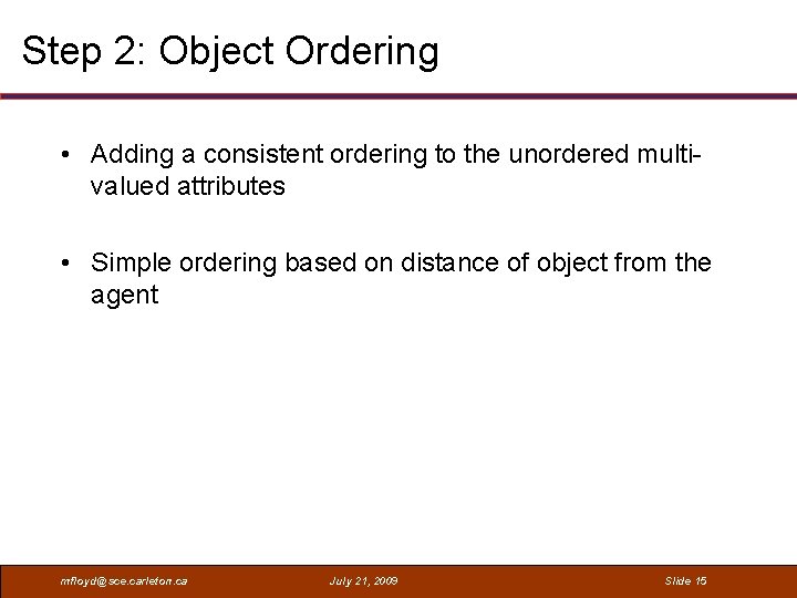Step 2: Object Ordering • Adding a consistent ordering to the unordered multivalued attributes