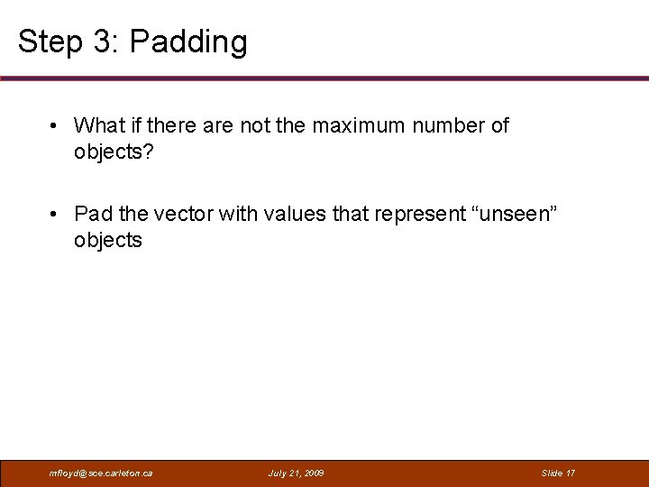Step 3: Padding • What if there are not the maximum number of objects?