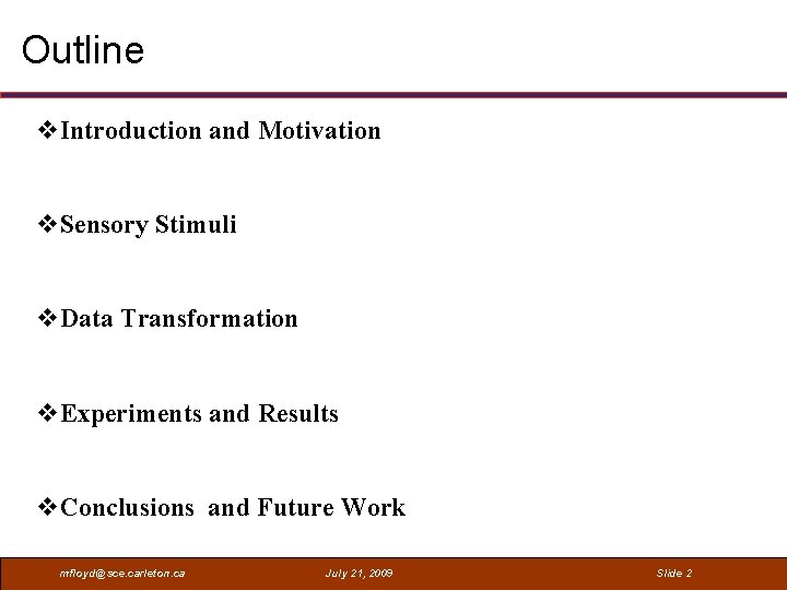 Outline v. Introduction and Motivation v. Sensory Stimuli v. Data Transformation v. Experiments and
