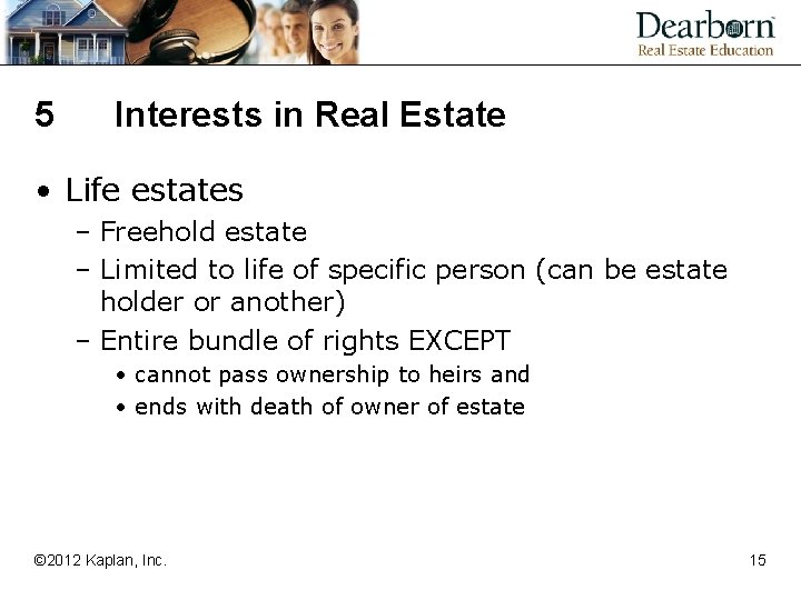 5 Interests in Real Estate • Life estates – Freehold estate – Limited to