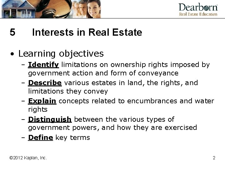 5 Interests in Real Estate • Learning objectives – Identify limitations on ownership rights