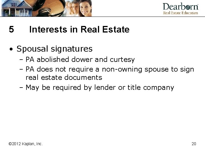 5 Interests in Real Estate • Spousal signatures – PA abolished dower and curtesy