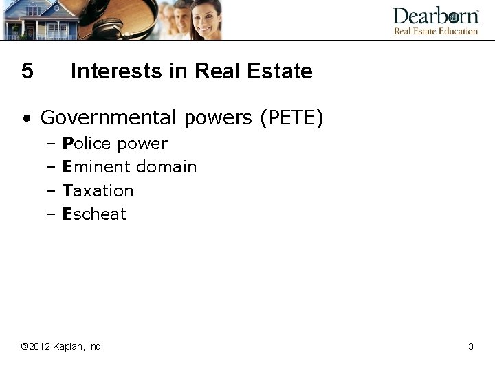 5 Interests in Real Estate • Governmental powers (PETE) – Police power – Eminent