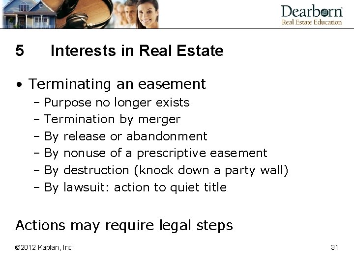 5 Interests in Real Estate • Terminating an easement – Purpose no longer exists