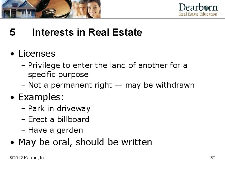 5 Interests in Real Estate • Licenses – Privilege to enter the land of
