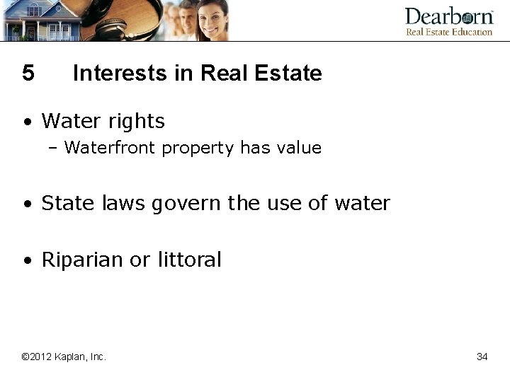 5 Interests in Real Estate • Water rights – Waterfront property has value •