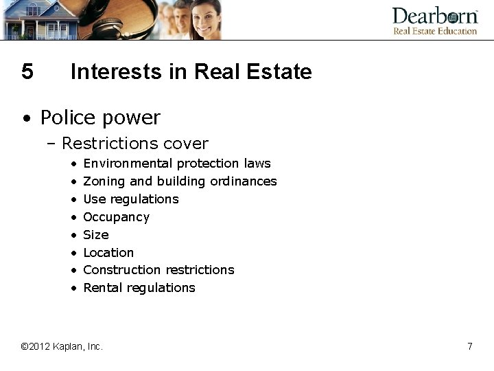 5 Interests in Real Estate • Police power – Restrictions cover • • Environmental