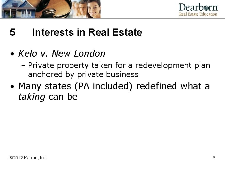 5 Interests in Real Estate • Kelo v. New London – Private property taken