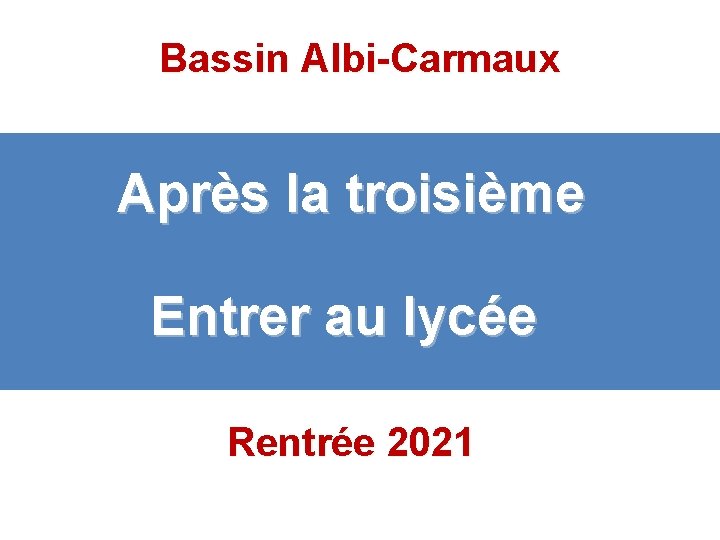 Bassin Albi-Carmaux Après la troisième Entrer au lycée Rentrée 2021 