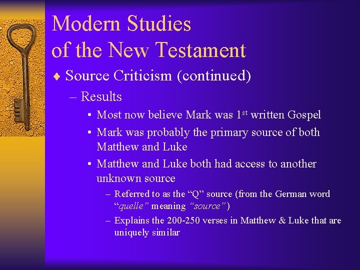 Modern Studies of the New Testament ¨ Source Criticism (continued) – Results • Most
