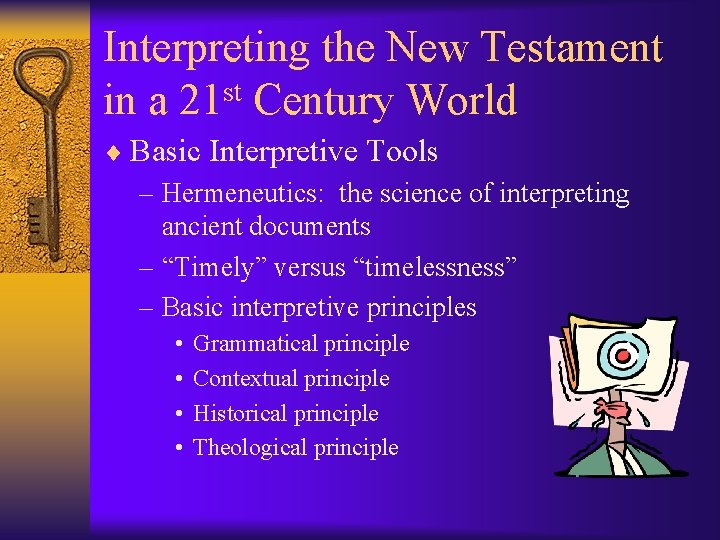 Interpreting the New Testament in a 21 st Century World ¨ Basic Interpretive Tools