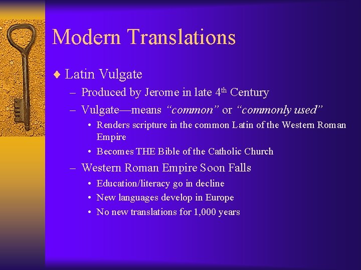 Modern Translations ¨ Latin Vulgate – Produced by Jerome in late 4 th Century