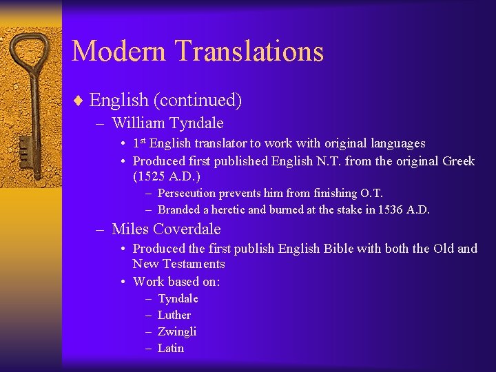Modern Translations ¨ English (continued) – William Tyndale • 1 st English translator to
