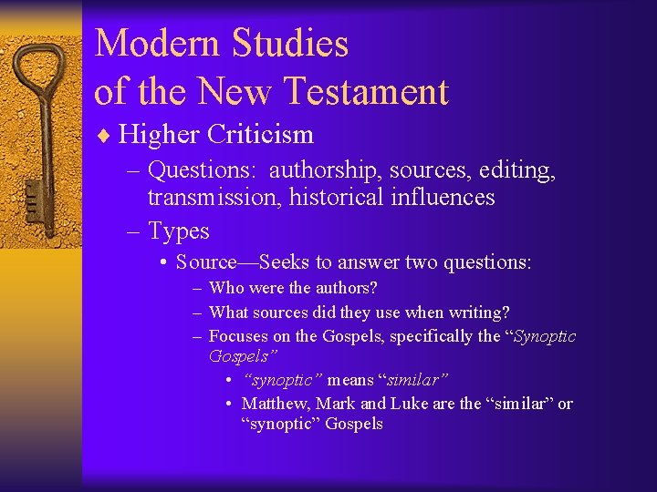 Modern Studies of the New Testament ¨ Higher Criticism – Questions: authorship, sources, editing,