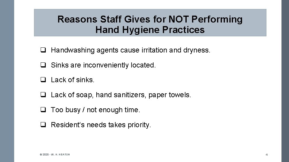 Reasons Staff Gives for NOT Performing Hand Hygiene Practices q Handwashing agents cause irritation