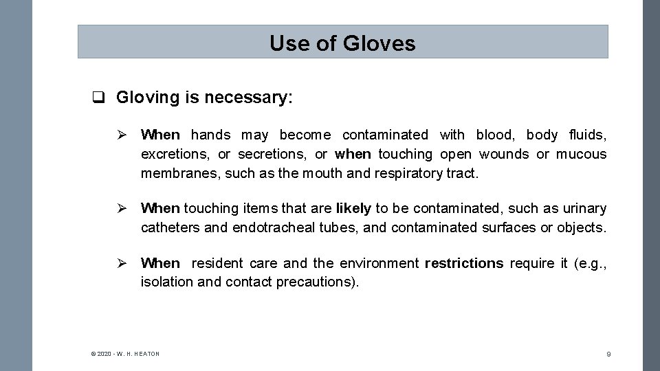 Use of Gloves q Gloving is necessary: Ø When hands may become contaminated with