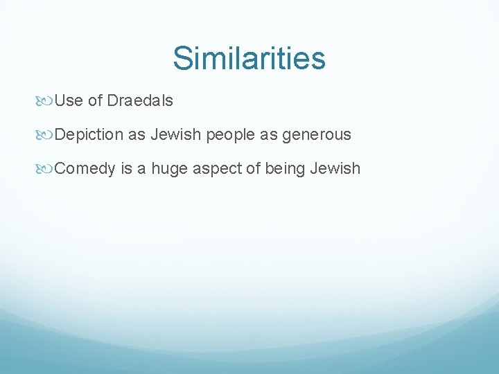 Similarities Use of Draedals Depiction as Jewish people as generous Comedy is a huge