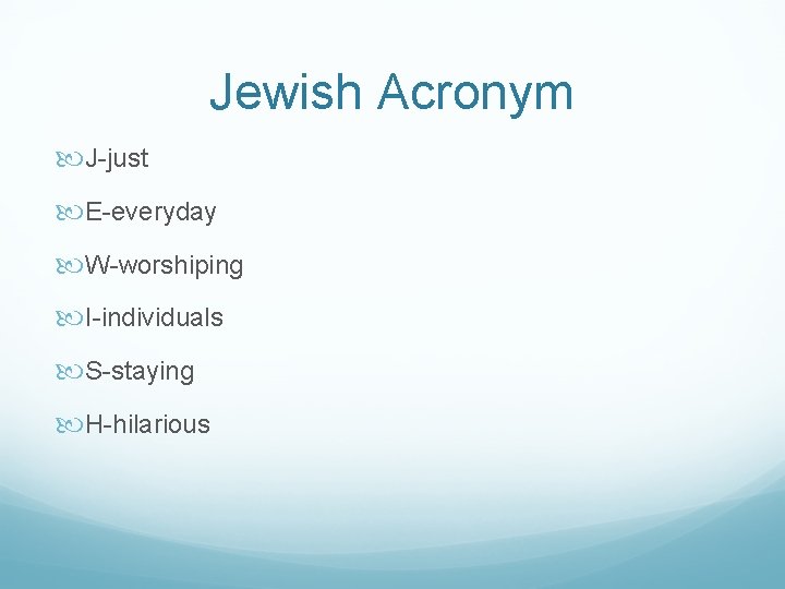 Jewish Acronym J-just E-everyday W-worshiping I-individuals S-staying H-hilarious 
