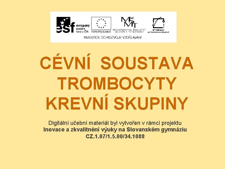 CÉVNÍ SOUSTAVA TROMBOCYTY KREVNÍ SKUPINY Digitální učební materiál byl vytvořen v rámci projektu Inovace