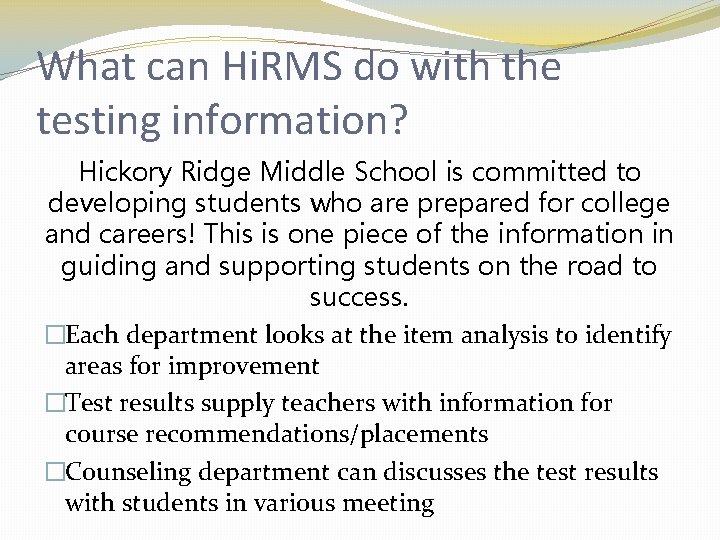 What can Hi. RMS do with the testing information? Hickory Ridge Middle School is