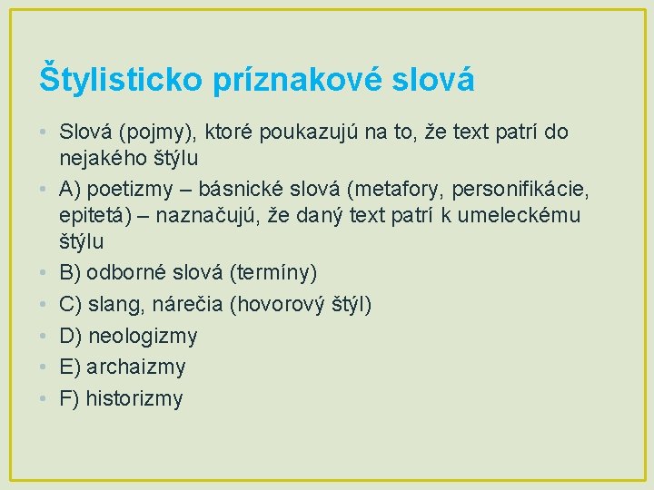 Štylisticko príznakové slová • Slová (pojmy), ktoré poukazujú na to, že text patrí do