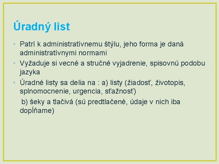 Úradný list • Patrí k administratívnemu štýlu, jeho forma je daná administratívnymi normami •