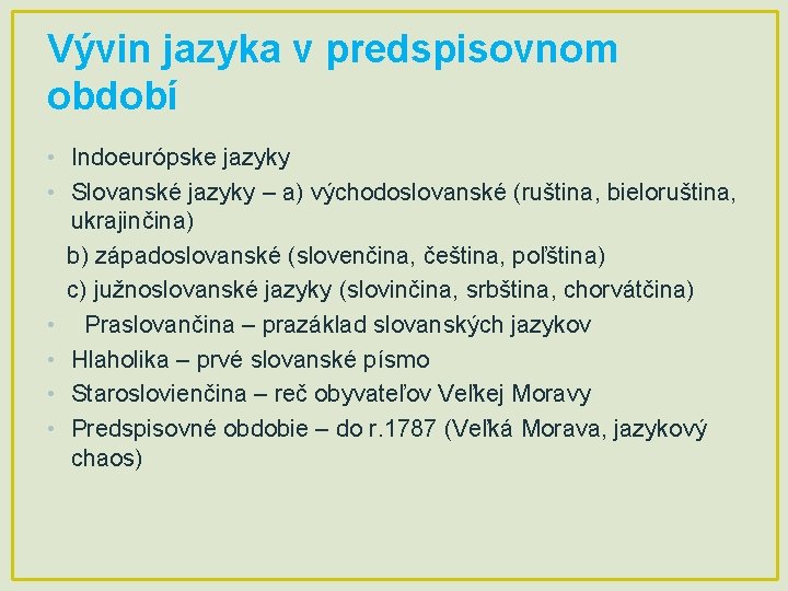 Vývin jazyka v predspisovnom období • Indoeurópske jazyky • Slovanské jazyky – a) východoslovanské