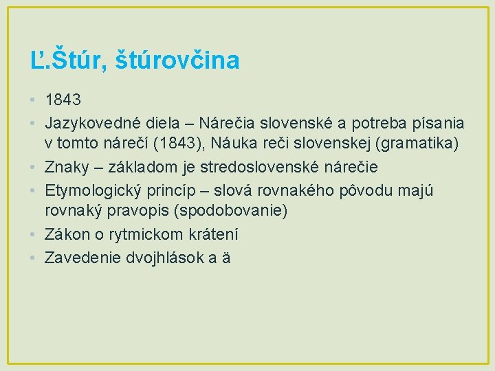 Ľ. Štúr, štúrovčina • 1843 • Jazykovedné diela – Nárečia slovenské a potreba písania