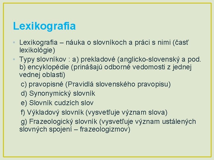 Lexikografia • Lexikografia – náuka o slovníkoch a práci s nimi (časť lexikológie) •