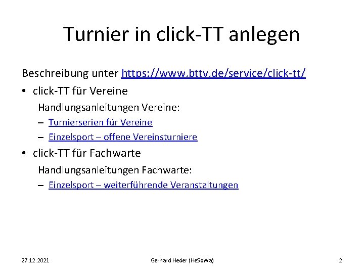 Turnier in click-TT anlegen Beschreibung unter https: //www. bttv. de/service/click-tt/ • click-TT für Vereine