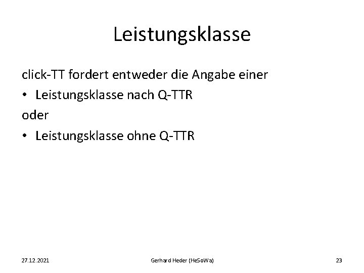 Leistungsklasse click-TT fordert entweder die Angabe einer • Leistungsklasse nach Q-TTR oder • Leistungsklasse