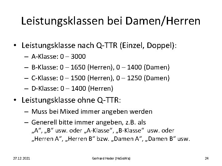 Leistungsklassen bei Damen/Herren • Leistungsklasse nach Q-TTR (Einzel, Doppel): – – A-Klasse: 0 –