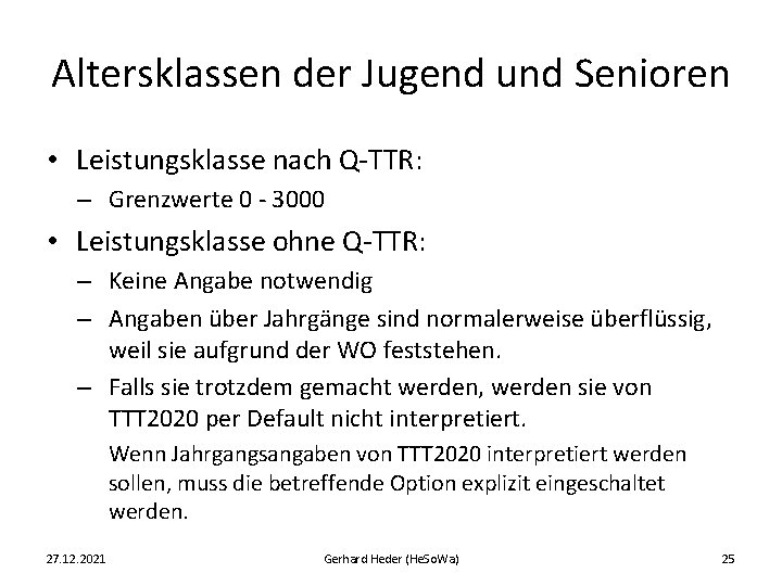 Altersklassen der Jugend und Senioren • Leistungsklasse nach Q-TTR: – Grenzwerte 0 - 3000