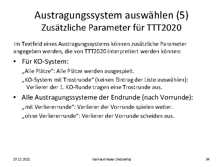 Austragungssystem auswählen (5) Zusätzliche Parameter für TTT 2020 Im Textfeld eines Austragungssystems können zusätzliche